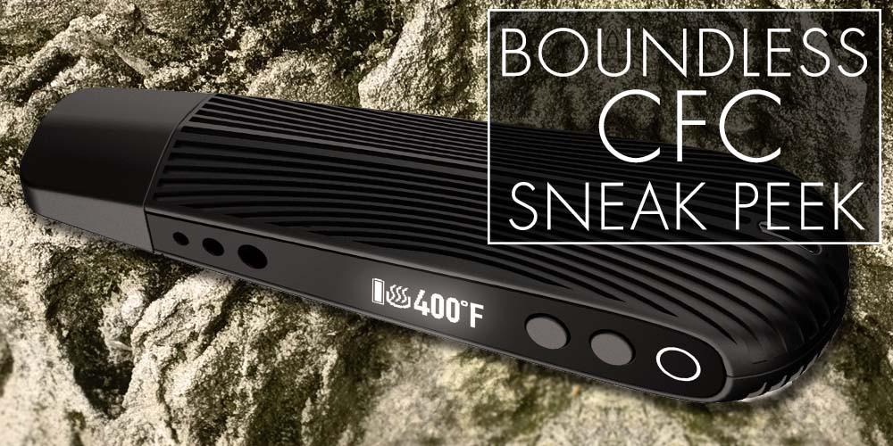 Boundless CFC Vaporizer Sneak Peek - Planet of the Vapes